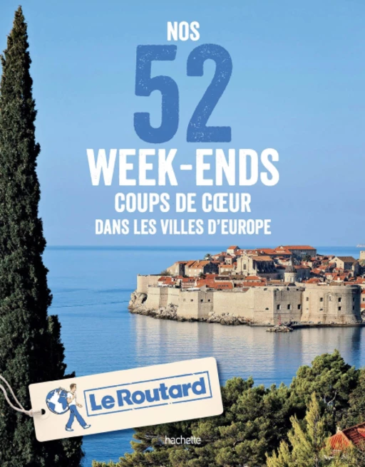 Nos 52 week-ends coups de coeur dans les plus belles villes d'Europe -  Collectif - Hachette Tourisme