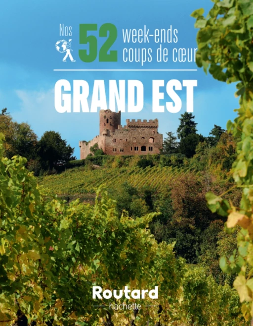 Nos 52 week-ends coups de coeur dans le Grand-Est -  Collectif - Hachette Tourisme